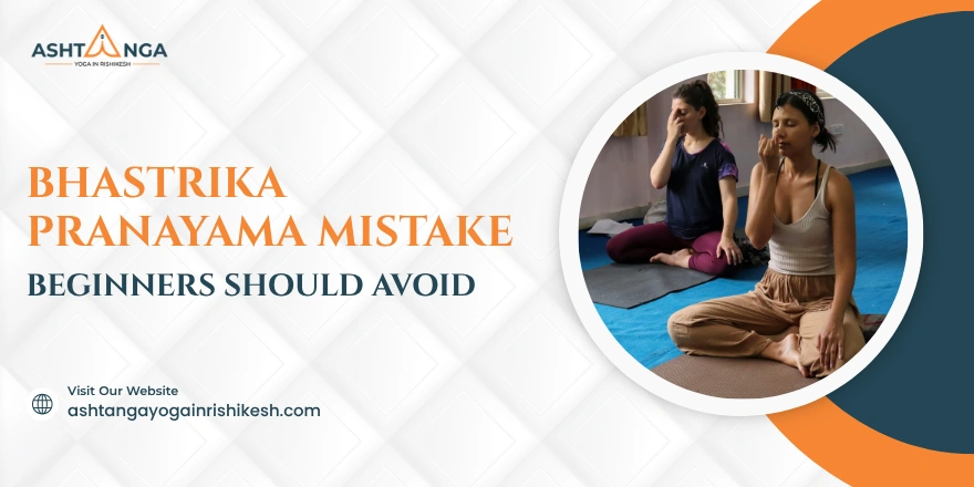 Bhastrika Pranayama Mistakes Beginners Should Avoid