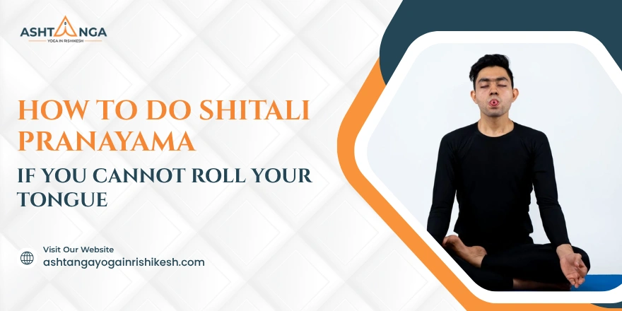 How to Do Shitali Pranayama If You Cannot Roll Your Tongue